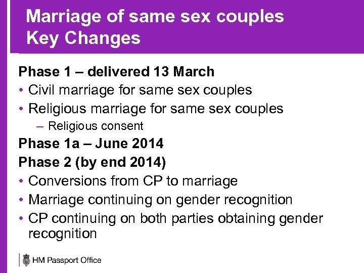 Marriage of same sex couples Key Changes Phase 1 – delivered 13 March •