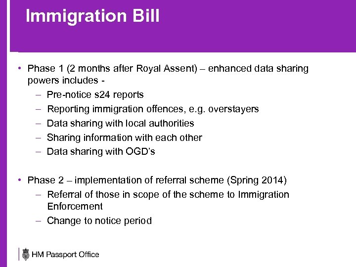 Immigration Bill • Phase 1 (2 months after Royal Assent) – enhanced data sharing