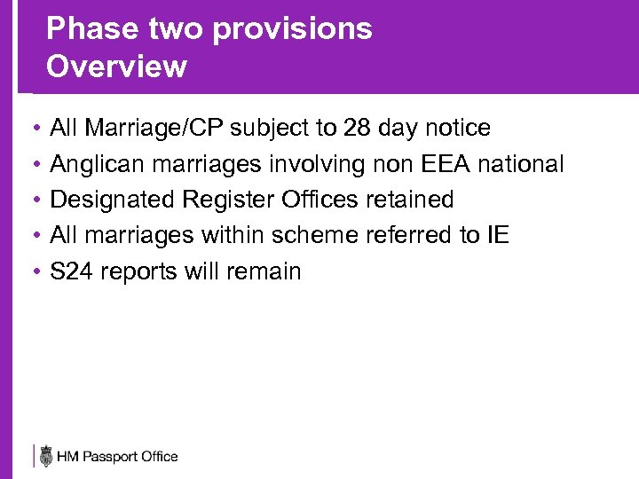 Phase two provisions Overview • • • All Marriage/CP subject to 28 day notice