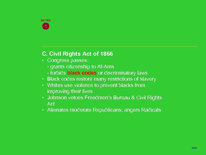 SECTION 1 C. Civil Rights Act of 1866 • Congress passes: - grants citizenship