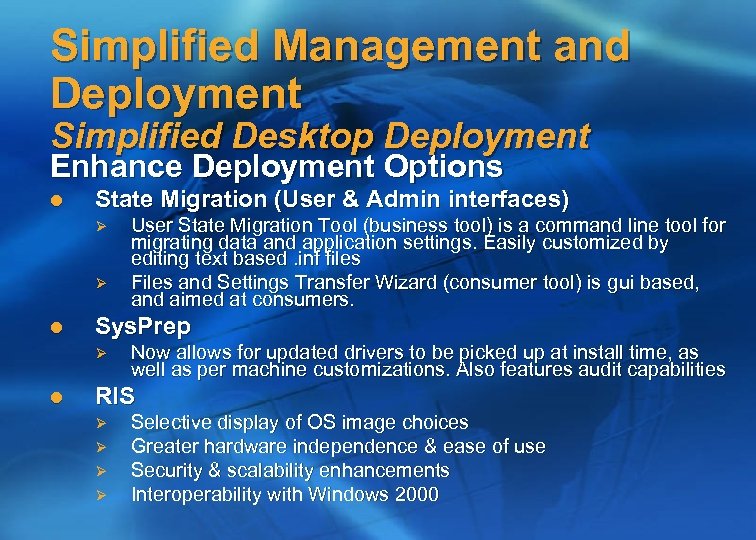 Simplified Management and Deployment Simplified Desktop Deployment Enhance Deployment Options l State Migration (User
