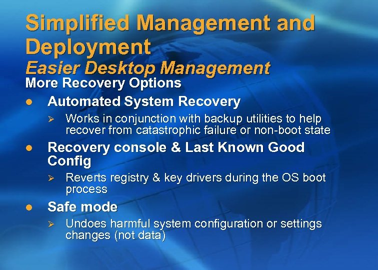 Simplified Management and Deployment Easier Desktop Management More Recovery Options l Automated System Recovery