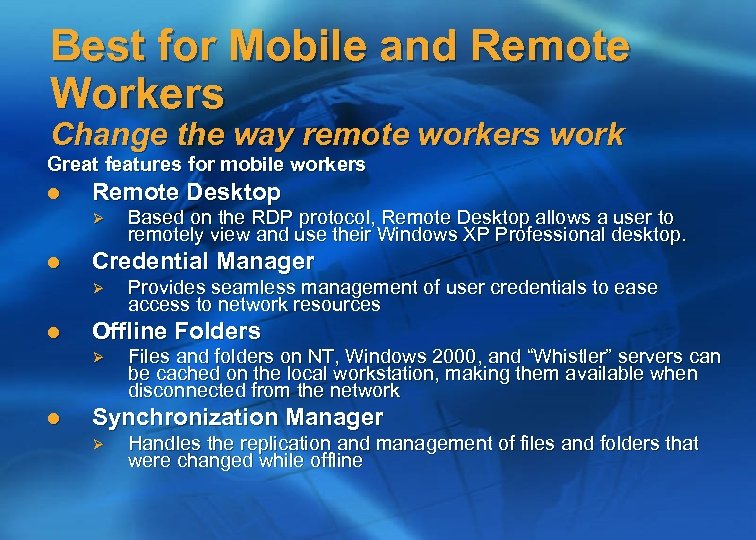 Best for Mobile and Remote Workers Change the way remote workers work Great features