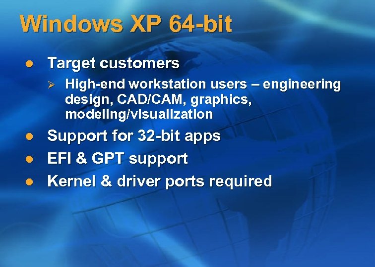 Windows XP 64 -bit l Target customers Ø l l l High-end workstation users