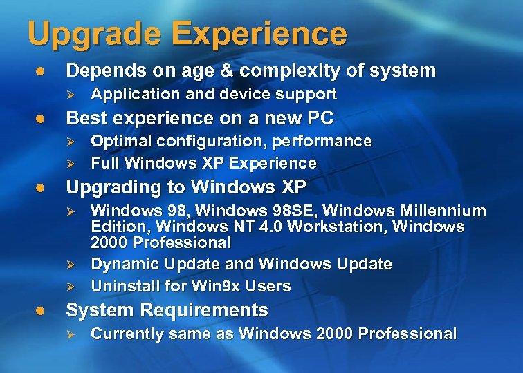 Upgrade Experience l Depends on age & complexity of system Ø l Best experience