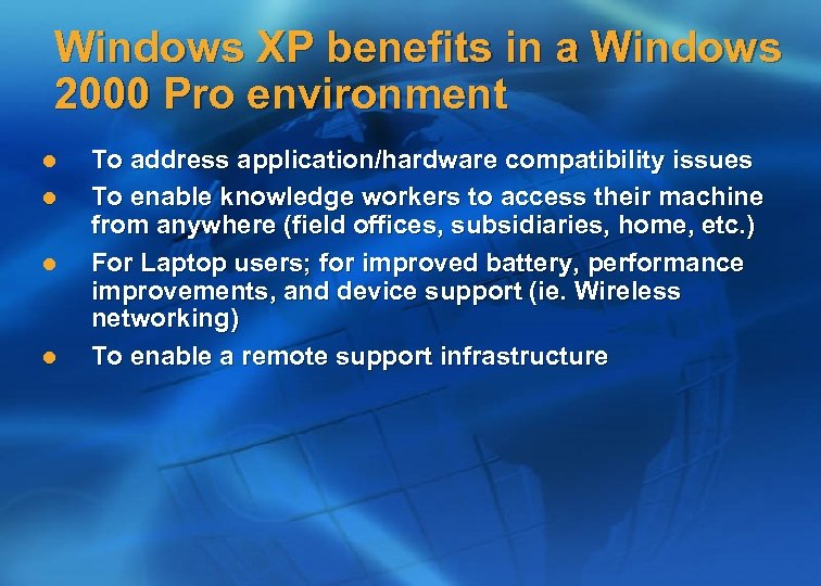 Windows XP benefits in a Windows 2000 Pro environment l l To address application/hardware