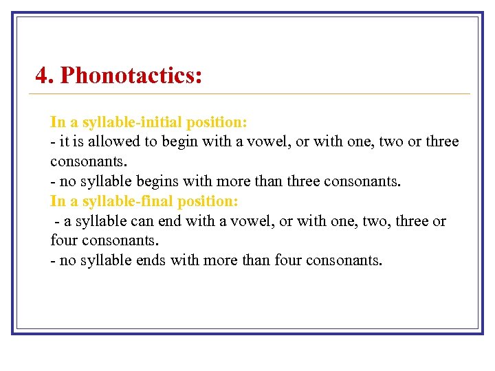  4. Phonotactics: In a syllable-initial position: - it is allowed to begin with