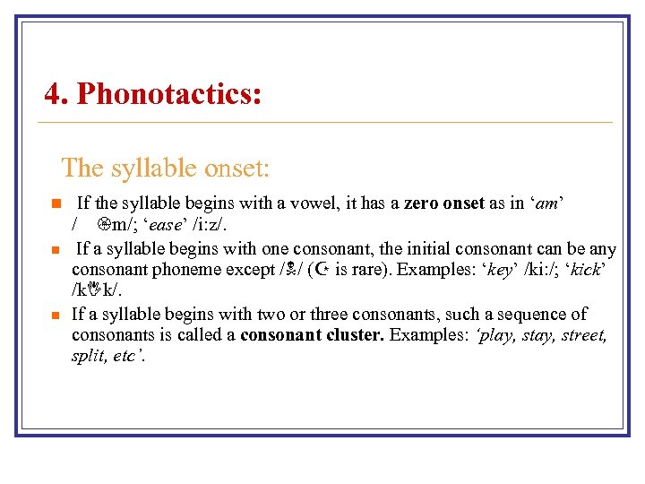 4. Phonotactics: The syllable onset: n n n If the syllable begins with a