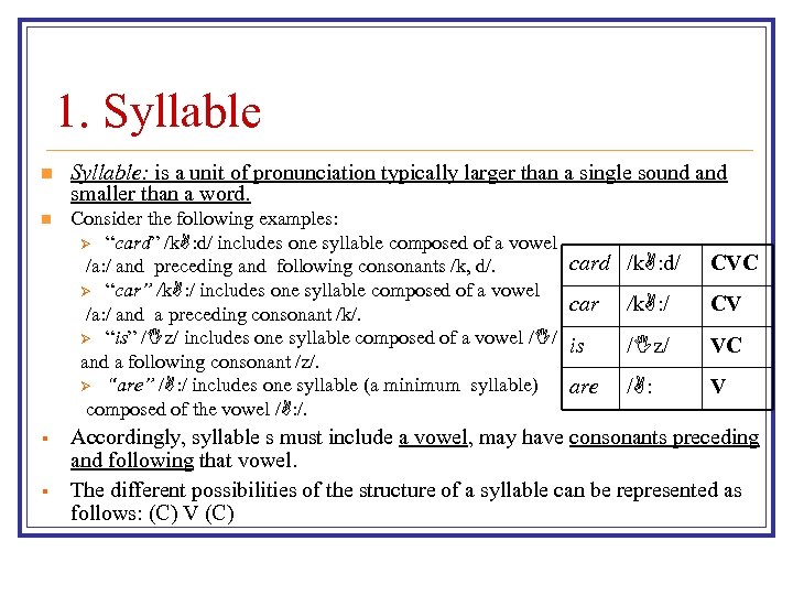 1. Syllable n Syllable: is a unit of pronunciation typically larger than a single