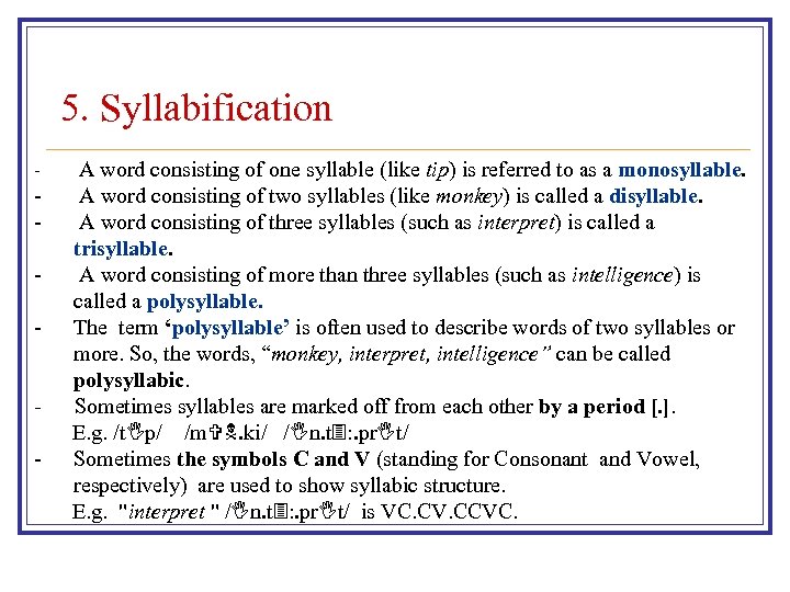 5. Syllabification - A word consisting of one syllable (like tip) is referred to