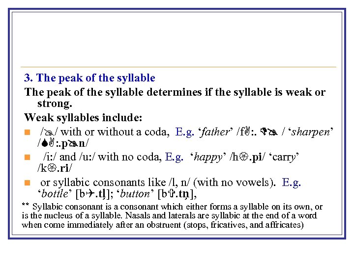 3. The peak of the syllable determines if the syllable is weak or strong.