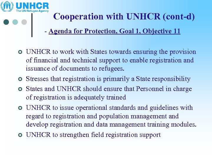 Cooperation with UNHCR (cont-d) - Agenda for Protection, Goal 1, Objective 11 ¢ ¢