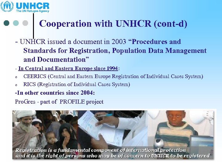 Cooperation with UNHCR (cont-d) - UNHCR issued a document in 2003 “Procedures and Standards