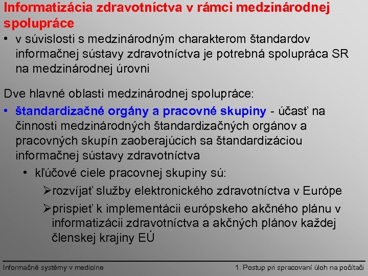 Informatizácia zdravotníctva v rámci medzinárodnej spolupráce • v súvislosti s medzinárodným charakterom štandardov informačnej
