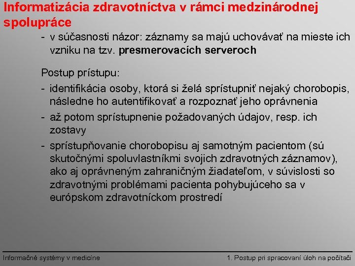 Informatizácia zdravotníctva v rámci medzinárodnej spolupráce v súčasnosti názor: záznamy sa majú uchovávať na