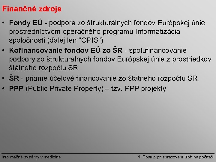 Finančné zdroje • Fondy EÚ podpora zo štrukturálnych fondov Európskej únie prostredníctvom operačného programu