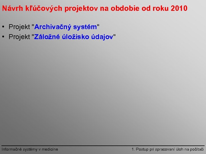 Návrh kľúčových projektov na obdobie od roku 2010 • Projekt "Archivačný systém" • Projekt