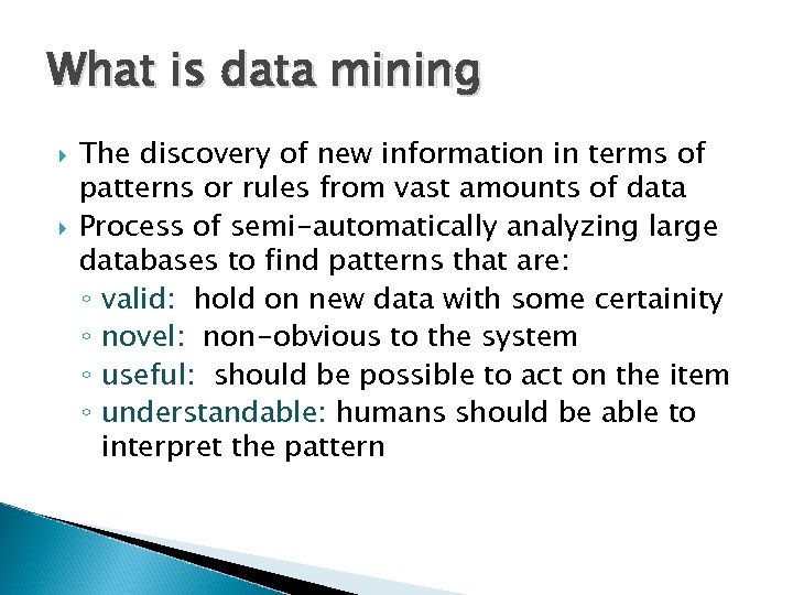 What is data mining The discovery of new information in terms of patterns or
