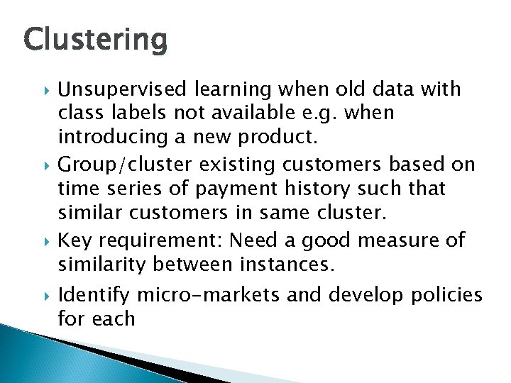 Clustering Unsupervised learning when old data with class labels not available e. g. when