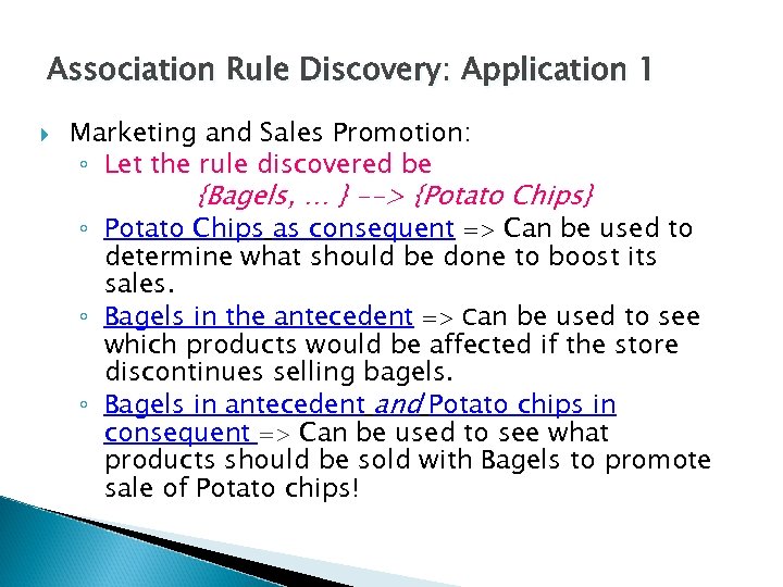 Association Rule Discovery: Application 1 Marketing and Sales Promotion: ◦ Let the rule discovered