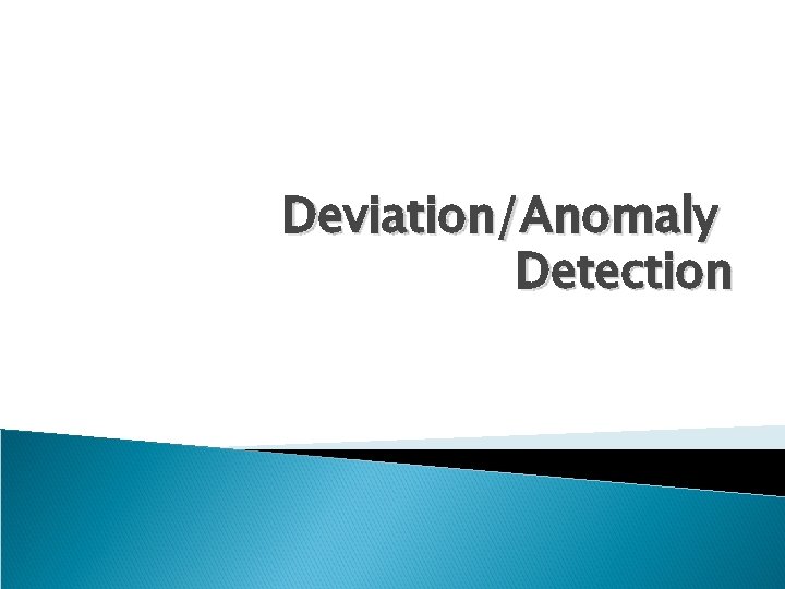 Deviation/Anomaly Detection 