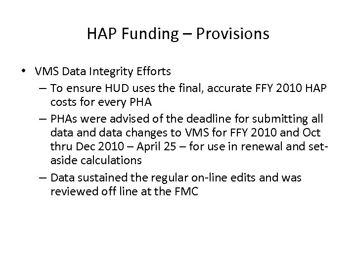 HAP Funding – Provisions • VMS Data Integrity Efforts – To ensure HUD uses