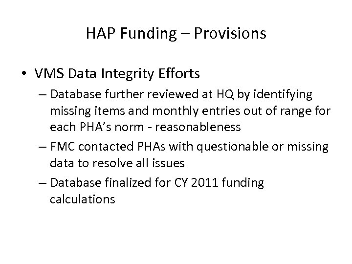 HAP Funding – Provisions • VMS Data Integrity Efforts – Database further reviewed at