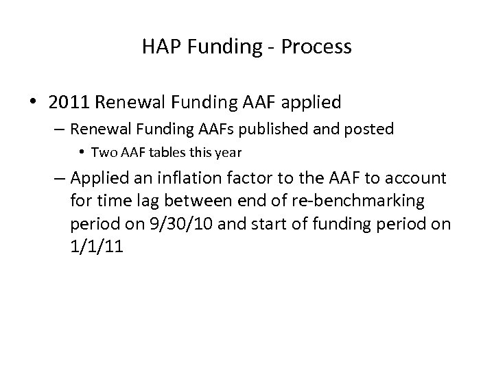 HAP Funding - Process • 2011 Renewal Funding AAF applied – Renewal Funding AAFs