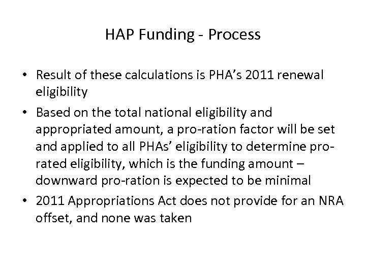 HAP Funding - Process • Result of these calculations is PHA’s 2011 renewal eligibility