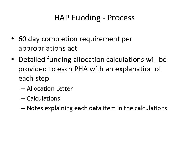 HAP Funding - Process • 60 day completion requirement per appropriations act • Detailed