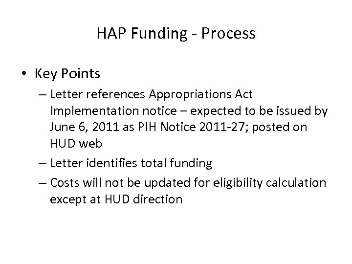 HAP Funding - Process • Key Points – Letter references Appropriations Act Implementation notice