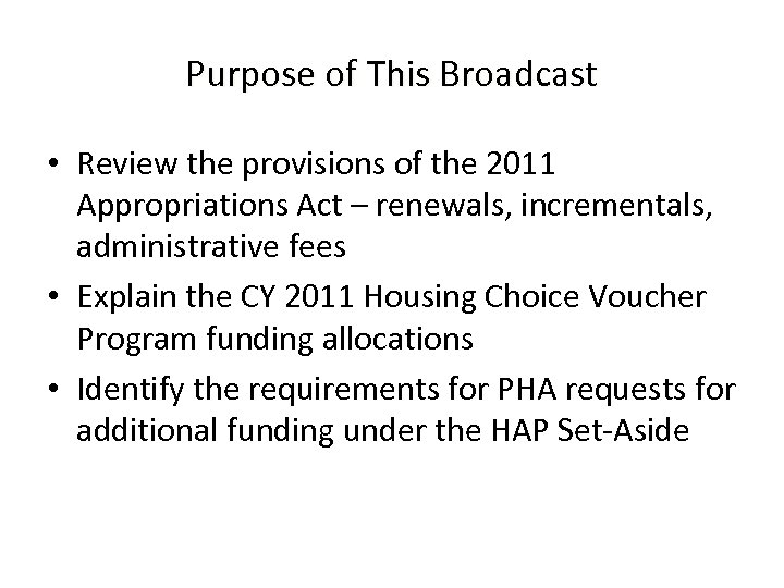 Purpose of This Broadcast • Review the provisions of the 2011 Appropriations Act –