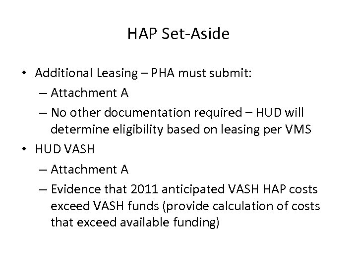 HAP Set-Aside • Additional Leasing – PHA must submit: – Attachment A – No