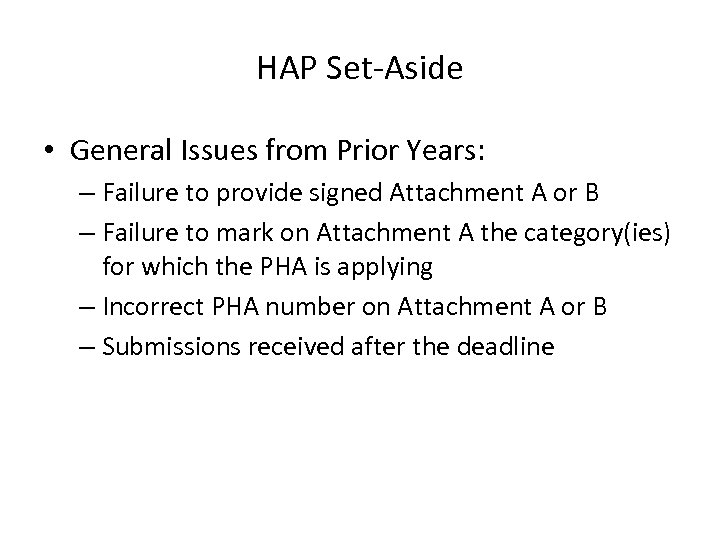 HAP Set-Aside • General Issues from Prior Years: – Failure to provide signed Attachment