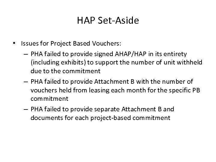 HAP Set-Aside • Issues for Project Based Vouchers: – PHA failed to provide signed