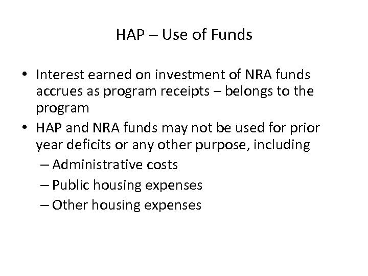 HAP – Use of Funds • Interest earned on investment of NRA funds accrues