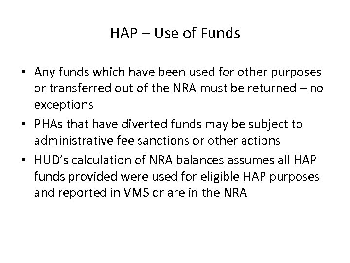 HAP – Use of Funds • Any funds which have been used for other