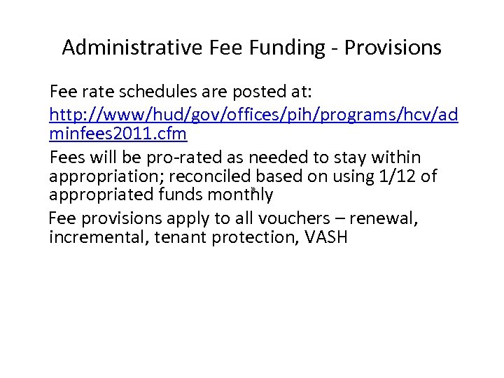 Administrative Fee Funding - Provisions Fee rate schedules are posted at: http: //www/hud/gov/offices/pih/programs/hcv/ad minfees