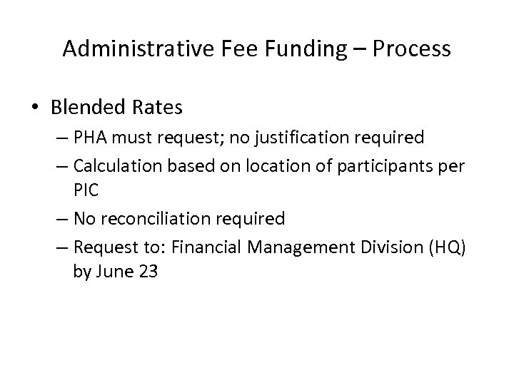 Administrative Fee Funding – Process • Blended Rates – PHA must request; no justification