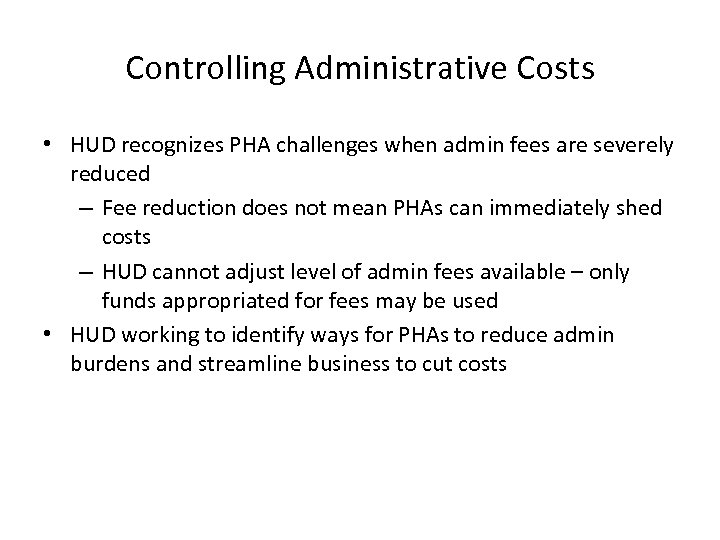 Controlling Administrative Costs • HUD recognizes PHA challenges when admin fees are severely reduced