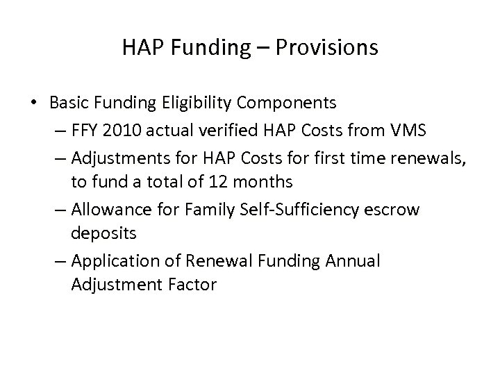 HAP Funding – Provisions • Basic Funding Eligibility Components – FFY 2010 actual verified