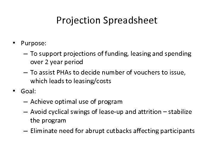 Projection Spreadsheet • Purpose: – To support projections of funding, leasing and spending over