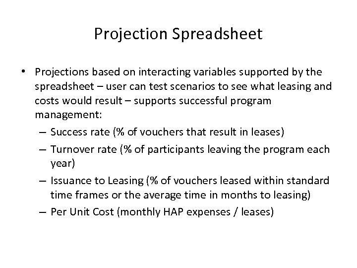 Projection Spreadsheet • Projections based on interacting variables supported by the spreadsheet – user