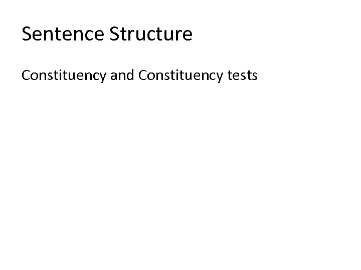 Sentence Structure Constituency and Constituency tests 