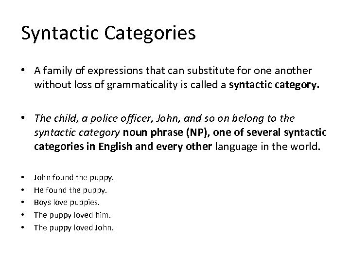 Syntactic Categories • A family of expressions that can substitute for one another without