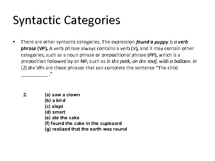 Syntactic Categories • There are other syntactic categories. The expression found a puppy is