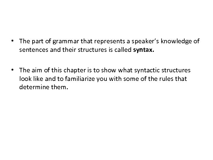  • The part of grammar that represents a speaker’s knowledge of sentences and