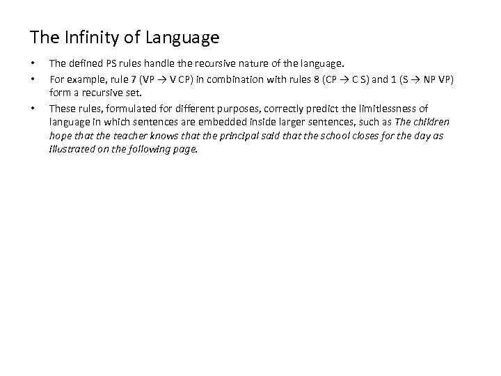 The Infinity of Language • • • The defined PS rules handle the recursive