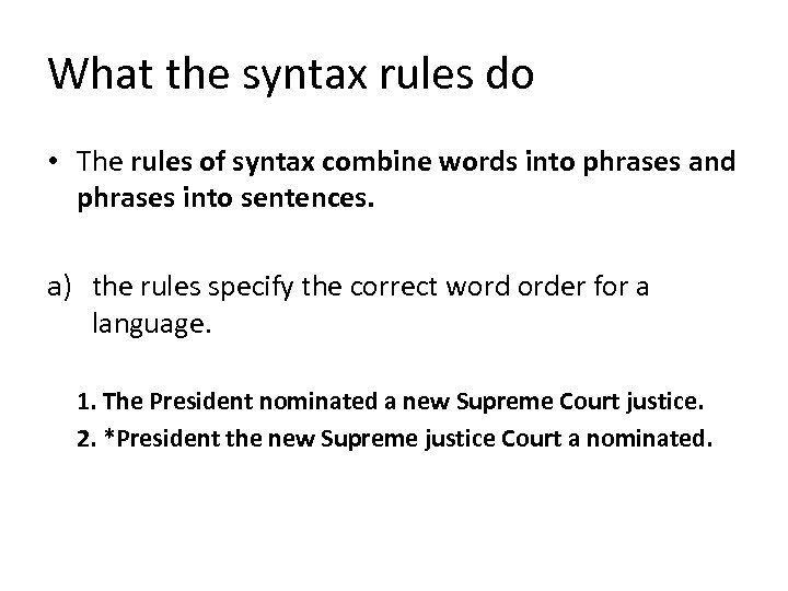 What the syntax rules do • The rules of syntax combine words into phrases