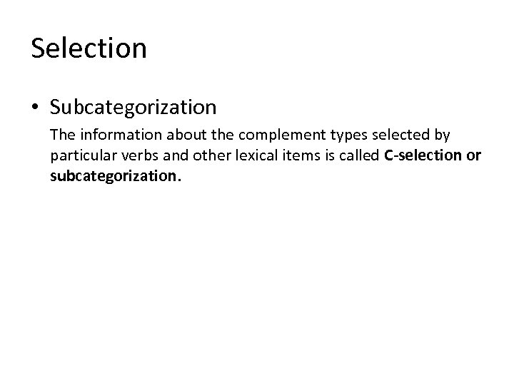 Selection • Subcategorization The information about the complement types selected by particular verbs and